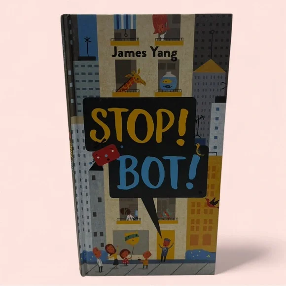 Stop! Bot by James Yang Hardcover Children’s Book Toddler Book Boy Girl - Picture 1 of 4